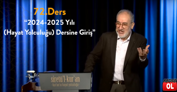 Siretü'l Kur'an - 72.Ders “2024-2025 Yılı Siret (Hayat Yolculuğu) Dersine Giriş”